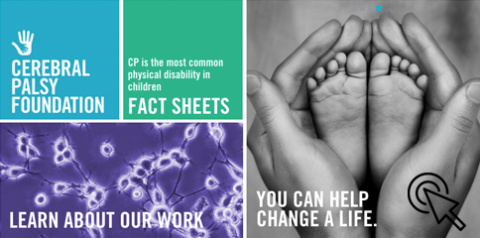 CPF's new website is content-rich with videos, CP Perfect Products, blogs, medical facts, and summaries of our work. Keep up on what's happening in the world of disabilities